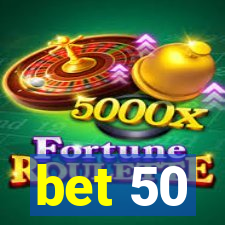 bet 50
